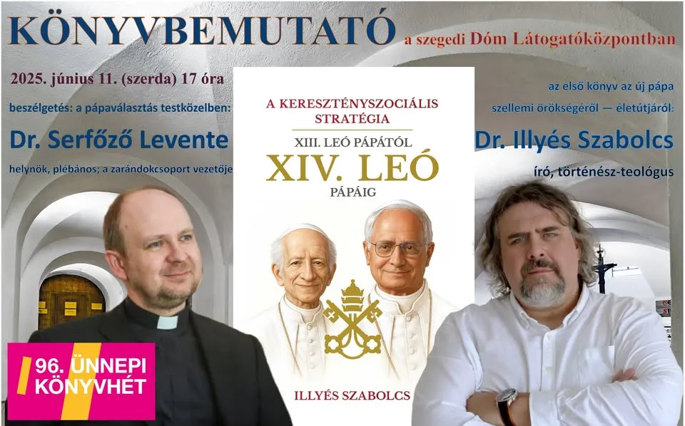 KÖNYVBEMUTATÓ Illyés Szabolcs Ph.D.: A keresztényszociális stratégia XIII.Leó pápától XIV.Leó pápáig